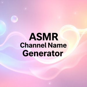Asmr Channel Name Generator