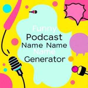 Funny Podcast Name Generator